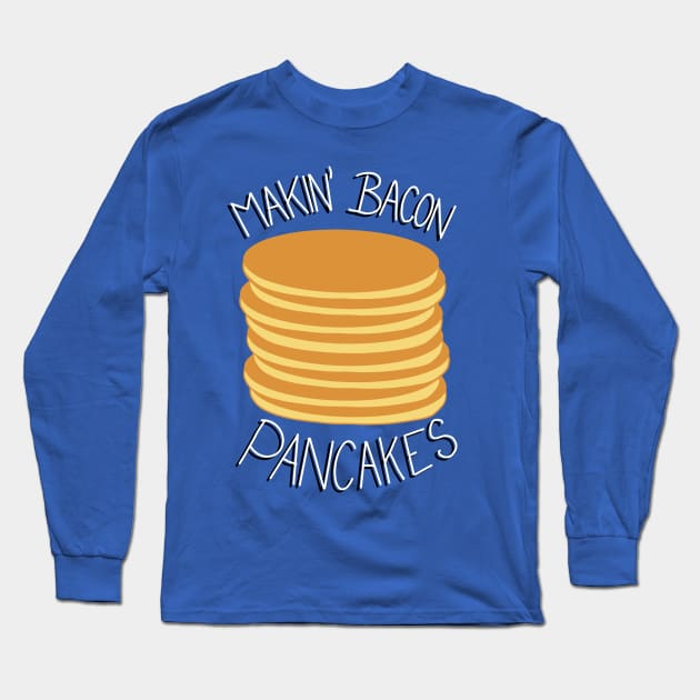 Makin' Bacon Pancakes - Adventure Time Long Sleeve T-Shirt by WrittenByTues